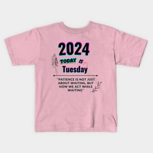 2024 Today is Tuesday Kids T-Shirt